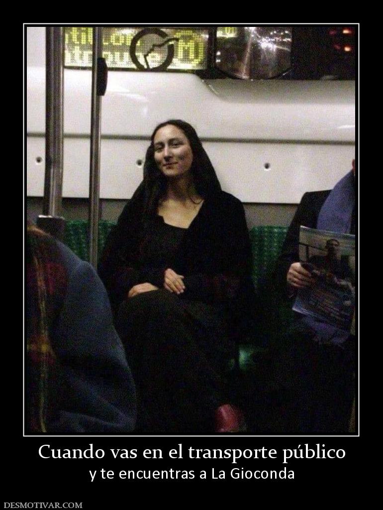 Cuando vas en el transporte público y te encuentras a La Gioconda