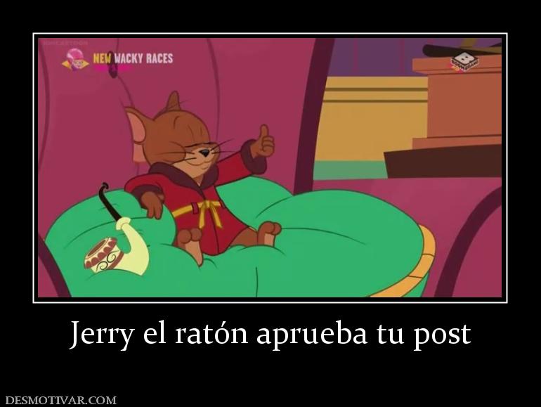 Jerry el ratón aprueba tu post