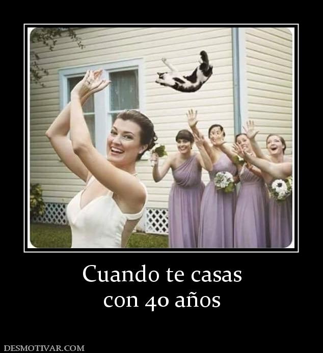 Cuando te casas con 40 años