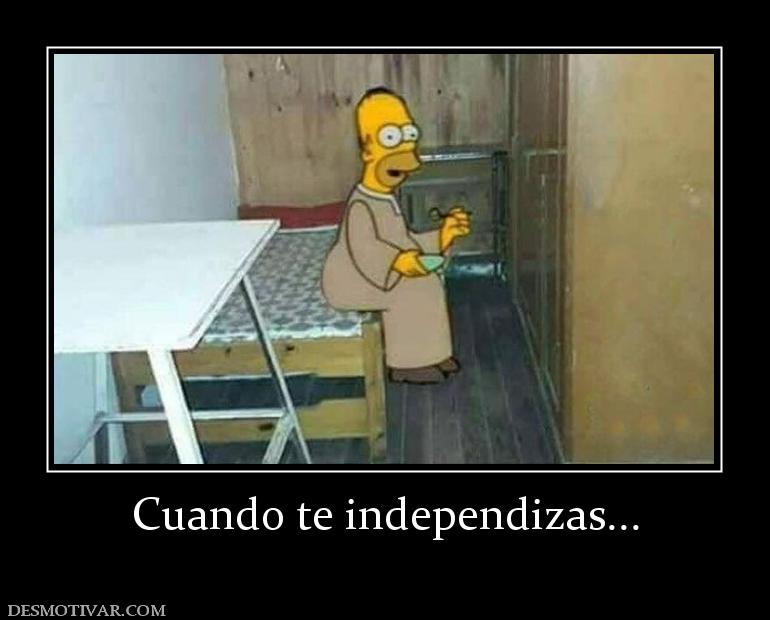 Cuando te independizas...