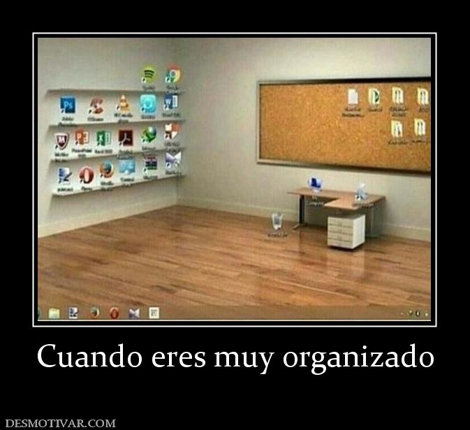 Cuando eres muy organizado
