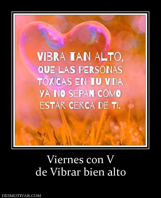 Viernes con V de Vibrar bien alto