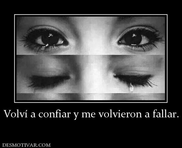 Volví a confiar y me volvieron a falla