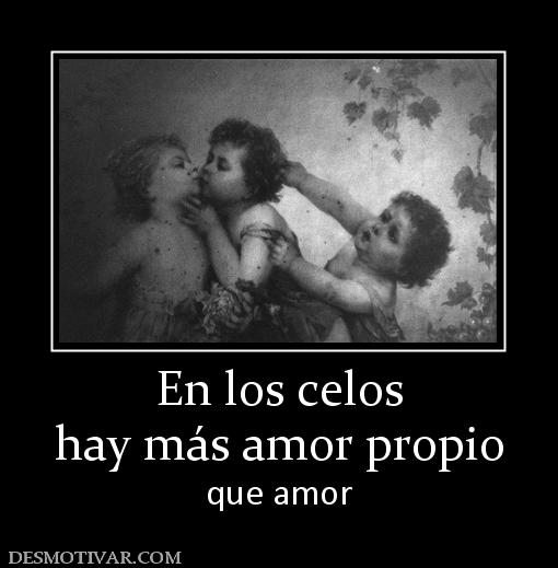 En los celos hay más amor propio que amor