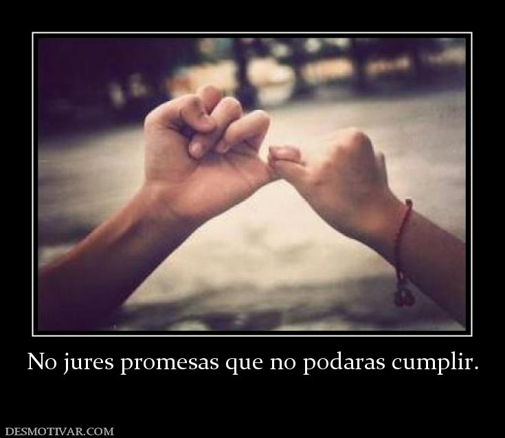 No jures promesas que no podaras cumpl
