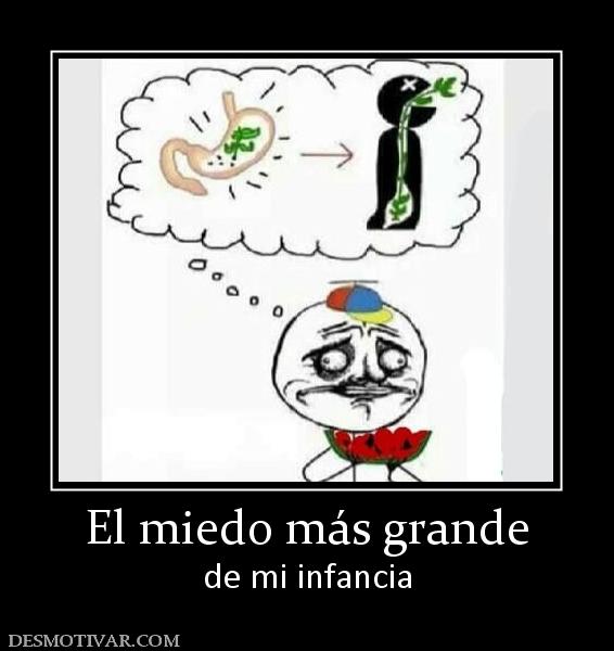 El miedo más grande de mi infancia