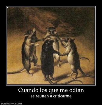 Cuando los que me odian se reunen a criticarme