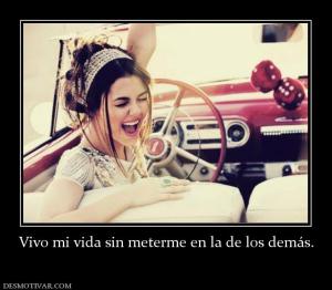 Vivo mi vida sin meterme en la de los