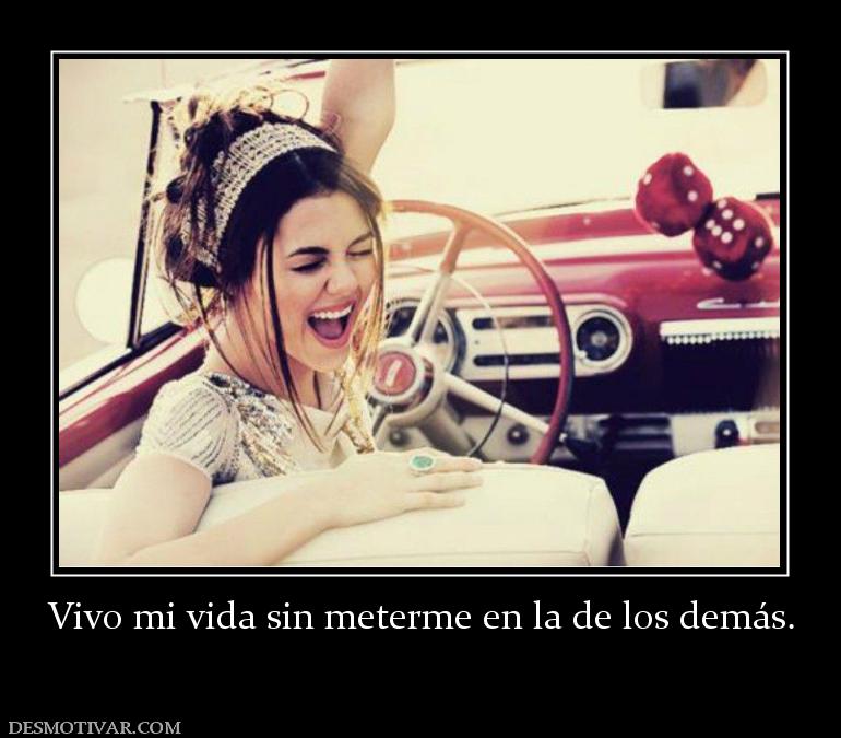 Vivo mi vida sin meterme en la de los