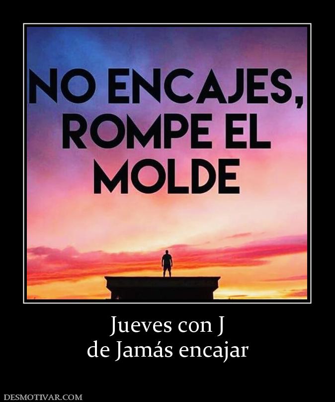 Jueves con J de Jamás encajar