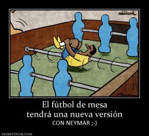 El fútbol de mesa tendrá una nueva versión CON NEYMAR ;-)