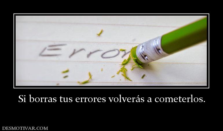 Si borras tus errores volverás a comet