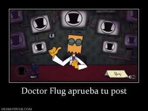 Doctor Flug aprueba tu post