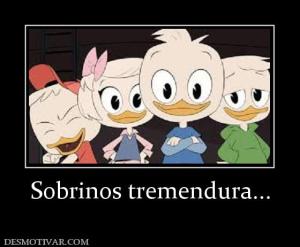 Sobrinos tremendura...