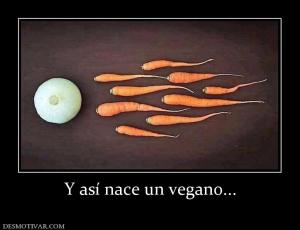 Y así nace un vegano...