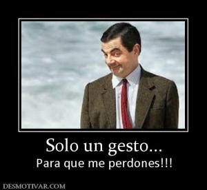 Solo un gesto... Para que me perdones!!!