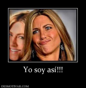 Yo soy así!!!