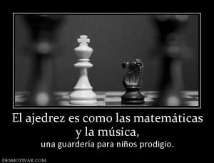 El ajedrez es como las matemáticas y la música, una guardería para niños prodigio.