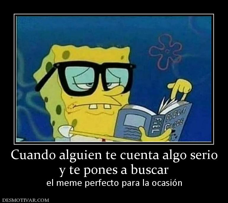 Cuando alguien te cuenta algo serio y te pones a buscar el meme perfecto para la ocasión