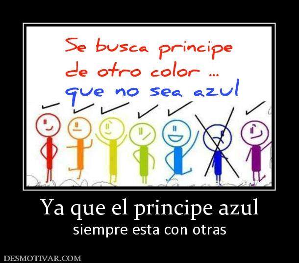 Ya que el principe azul siempre esta con otras
