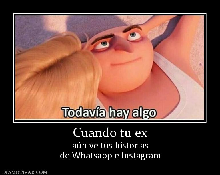 Cuando tu ex aún ve tus historias de Whatsapp e Instagram