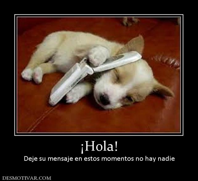 ¡Hola! Deje su mensaje en estos momentos no hay nadie