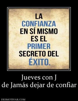 Jueves con J de Jamás dejar de confiar