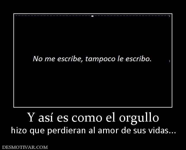 Y así es como el orgullo hizo que perdieran al amor de sus vidas...