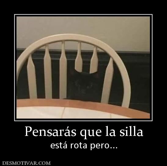Pensarás que la silla está rota pero...