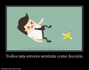 Todos mis errores servirán como lecció