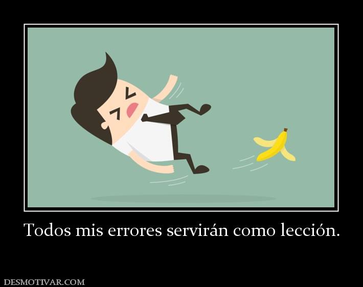 Todos mis errores servirán como lecció