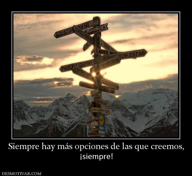 Siempre hay más opciones de las que cr ¡siempre!