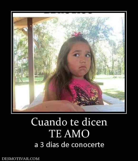 Cuando te dicen TE AMO a 3 días de conocerte