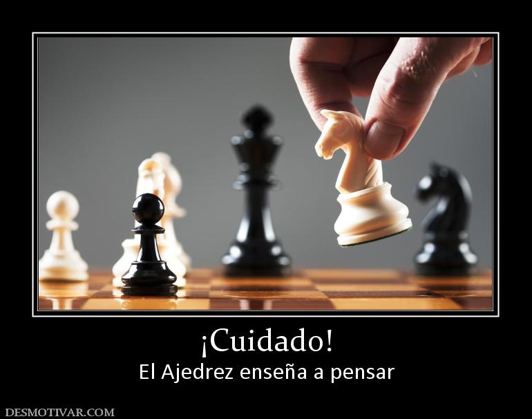 ¡Cuidado! El Ajedrez enseña a pensar