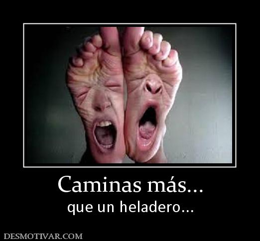 Caminas más... que un heladero...