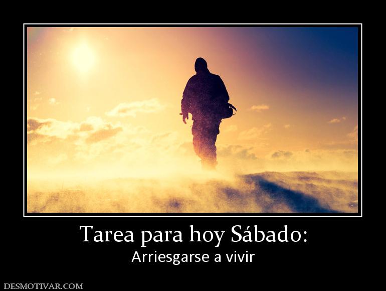 Tarea para hoy Sábado: Arriesgarse a vivir