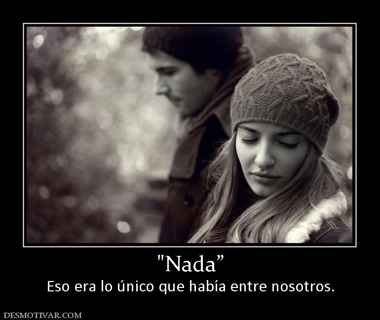 Eso era lo único que había entre nosotros.