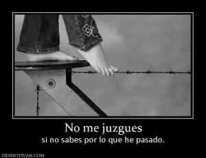 No me juzgues si no sabes por lo que he pasado.