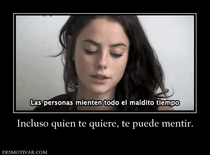 Incluso quien te quiere, te puede ment