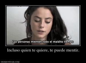 Incluso quien te quiere, te puede ment