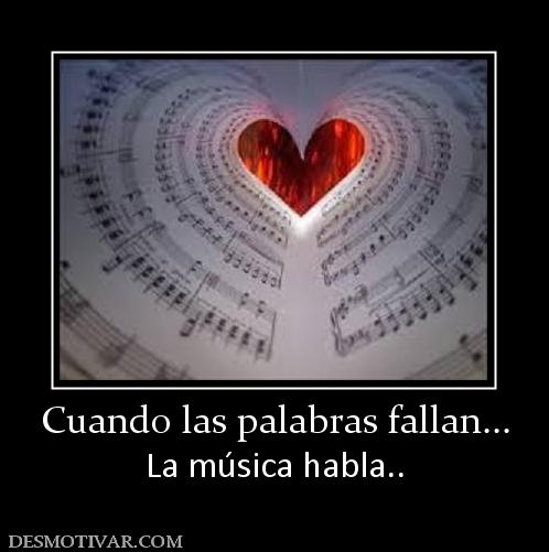 Cuando las palabras fallan... La música habla..