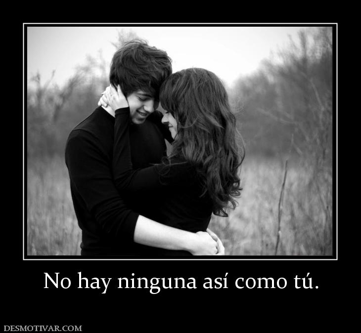 No hay ninguna así como tú.