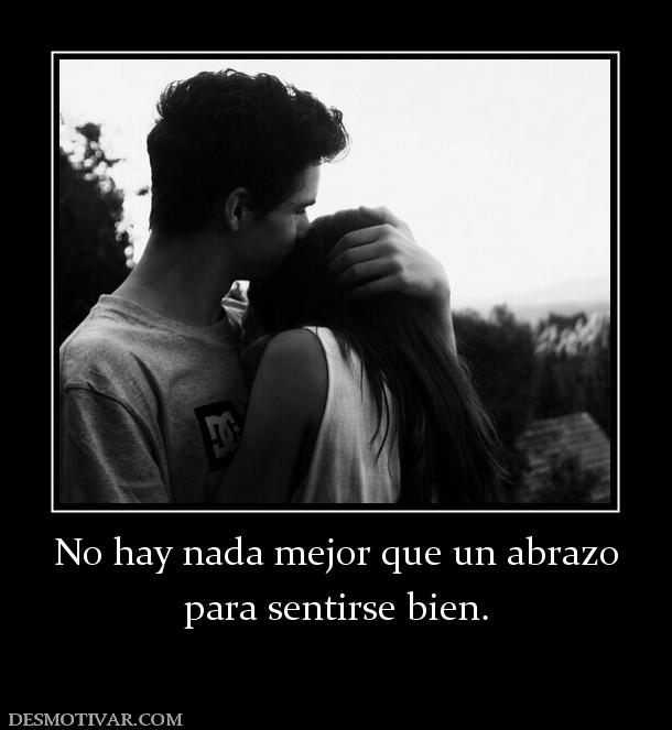 No hay nada mejor que un abrazo para sentirse bien.