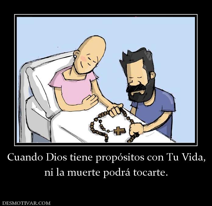 Cuando Dios tiene propósitos con Tu Vi ni la muerte podrá tocarte.