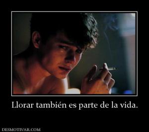 Llorar también es parte de la vida.