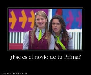 ¿Ese es el novio de tu Prima?