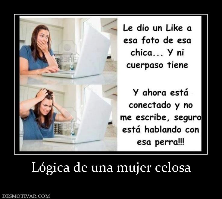 Lógica de una mujer celosa