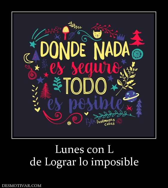 Lunes con L de Lograr lo imposible