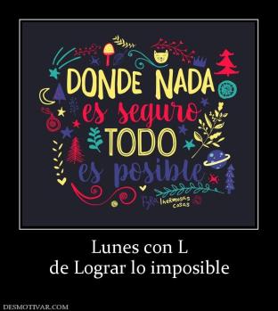 Lunes con L de Lograr lo imposible