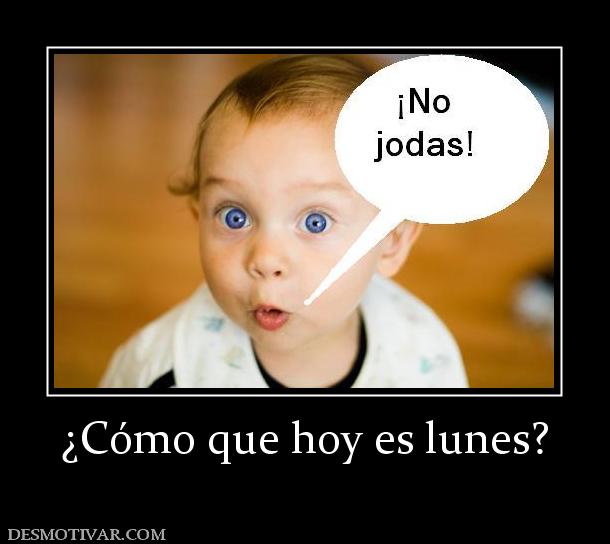 ¿Cómo que hoy es lunes?